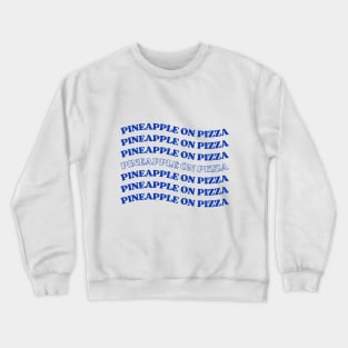 pineapple on pizza Crewneck Sweatshirt